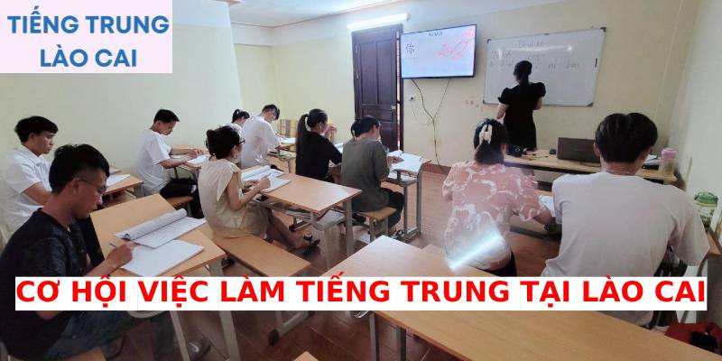 Cơ hội việc làm tiếng Trung tại Lào Cai