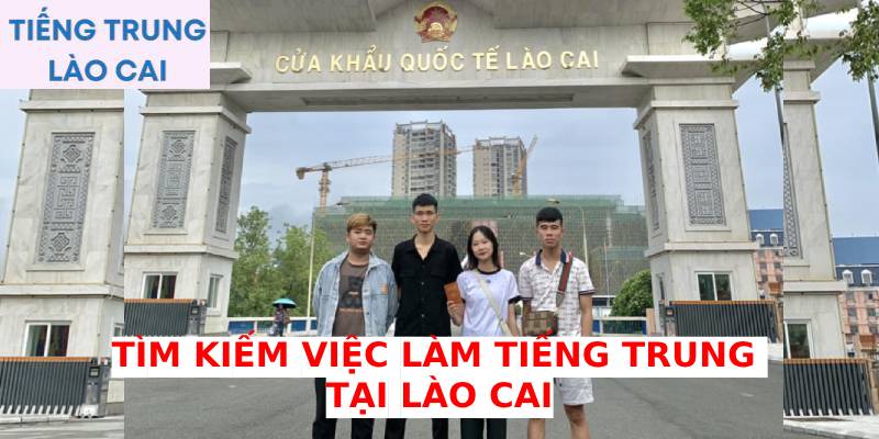 Tìm kiếm việc làm tiếng Trung tại Lào Cai